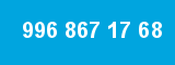 996 867 17 68